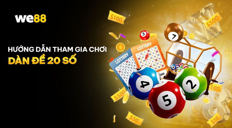 Cách Chơi Dàn Đề 20 Số Chi Tiết Nhất