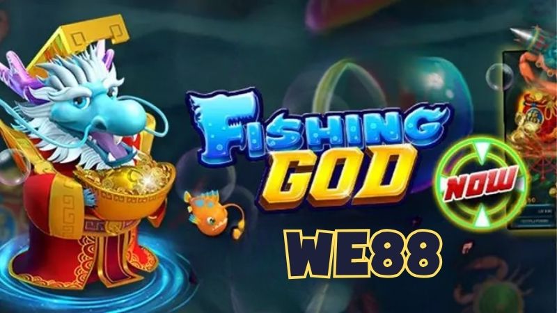 Fishing God Tại We88 Game Bắn Cá Hút Hồn Cược Thủ Việt