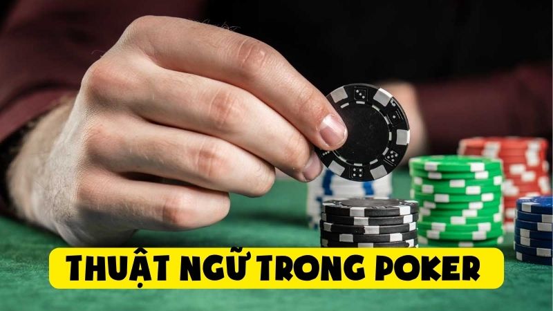 Thuật Ngữ Trong Poker - Giải Mã Từ Điển Dân Cá Cược